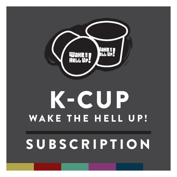 Wake The Hell Up! K-Cup Subscription - Utica Coffee Roasting Co.