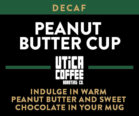 Decaf Peanut Butter Cup - Utica Coffee Roasting Co.