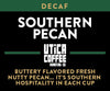 Decaf Southern Pecan - Utica Coffee Roasting Co.